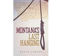 Montana's Last Hanging