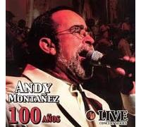 Montanez, Andy - 100 Anos: Live en Concierto