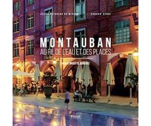 Montauban Arnaud Späni (Photographie), Julien Patureau de Mirand (Auteur)