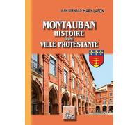 Montauban: Histoire d'une ville protestante