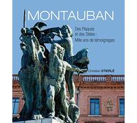MONTAUBAN : Plaques et stèles: Mille ans de témoignages