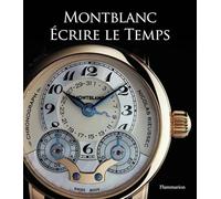 Montblanc Écrire le temps - Gisbert L. Brunner - Flammarion - Coffret - Beau livre