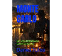 MONTE CARLO: Din seria Detectivului Daniel Danyl Lot