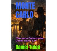 MONTE CARLO: ”Din seria Detectivului Daniel Danyl Lot”