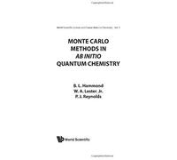 Monte Carlo Methods in Ab Initio Quantum Chemistry, World Scientific Lecture and Course Notes in Chemistry B. L. Hammond, Peter J. Reynolds, William A. Lester (Auteur)