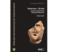Monte Iato - Gli inizi: Complessi stratigrafici dalla protostoria all'età classica
