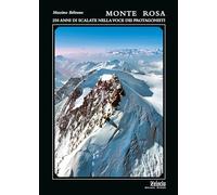 Monte Rosa. 250 anni di scalate nella voce dei protagonisti