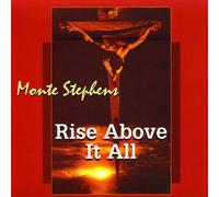 Monte Stephens - Rise Above It All
