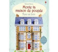 Monte ta maison de poupée - Avec un livre Anna Milbourne (Auteur), Barry Ablett (Illustration), Stephen Moncrieff (Conception couverture ou illustration), Nathalie Chaput (Traduction)