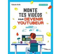 Monte tes vidéos pour devenir YouTubeur: A partir de 12 ans