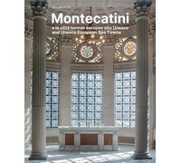 Montecatini e le città termali europee sito Unesco. Ediz. a colori