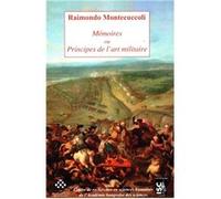 Montecuccoli, Mémoires ou principes de l'art militaire Montecuccoli (Auteur)