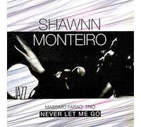 Monteiro, Shawnn - Never Let Me Go