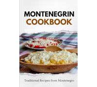 Montenegrin Cookbook: Traditional Recipes from Montenegro