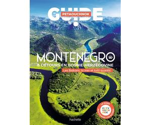 Monténégro et détours en Bosnie-Herzégovine Guide Petaouchnok - Raphaël de Casabianca - Hachette Tourisme Guides - broché - Guide