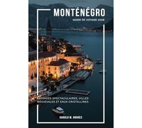 Monténégro Guide de voyage 2026: Paysages spectaculaires, villes médiévales et eaux cristallines