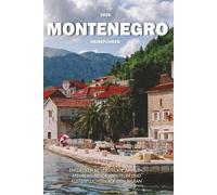 MONTENEGRO REISEFÜHRER 2025: Entdecken Sie versteckte Juwelen, atemberaubende Abenteuer und Küstenfluchten auf dem Balkan