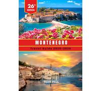 Montenegro travel guide 2025-2026: Hidden Beaches, Mountain Trails, and Smart Tips for an Unforgettable Montenegro Journey