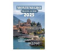 MONTENEGRO TRAVEL GUIDE 2025: A Paradise for Outdoor Enthusiasts and Nature Lovers