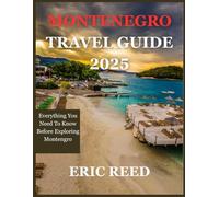 MONTENEGRO TRAVEL GUIDE 2025: Everything You Need To Know Before Exploring Montengro