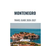 Montenegro Travel Guide 2026-2027: Simple Planning for Coastal Towns, Nature and Local Experiences.
