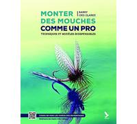 Monter des mouches comme un pro: Techniques et modèles indispensables