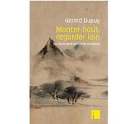 Monter haut, regarder loin Gérard Dupuy (Auteur)