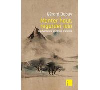 Monter haut, regarder loin: La montagne en Chine ancienne