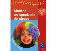 Monter un spectacle de cirque (+ CD-Rom) - Solange Sanchis - Retz Eds - broché - Essai