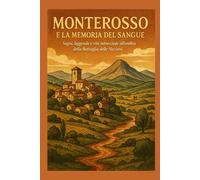 MONTEROSSO e la Memoria del Sangue: Sogni, leggende e vite intrecciate all’ombra della Battaglia delle Nazioni