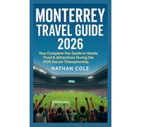 Monterrey Travel Guide 2026: Your Complete Fan Guide to Hotels, Food & Attractions During the 2026 Soccer Championship