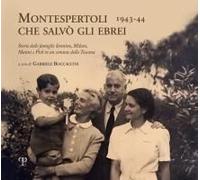 Montespertoli Che Salvò Gli Ebrei 1943-44. Storie Delle Famiglie Sonnino, Milani E Pick In Un Comune Della Toscana
