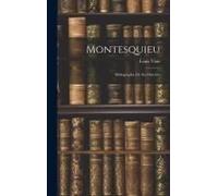 Montesquieu: Bibliographie De Ses Oeuvres