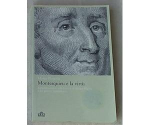 Montesquieu e la virtù. Rappresentazioni della Francia di Ancien Régime e dei governi repubblicani