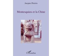 Montesquieu et la Chine - Jacques Pereira - L'harmattan - broché - Etude