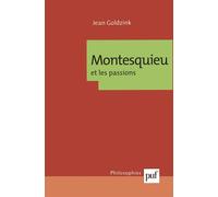 Montesquieu et les passions - Jean Goldzink - Puf - broché - Essai