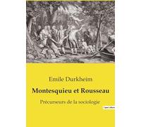 Montesquieu et Rousseau: Précurseurs de la sociologie