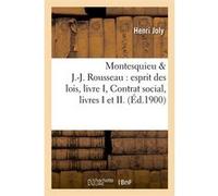Montesquieu & J.-J. Rousseau : esprit des lois, livre I, Contrat social, livres I et II. (Éd.1900) Henri Joly (Auteur)