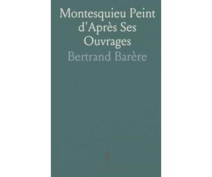 Montesquieu Peint d'Après Ses Ouvrages