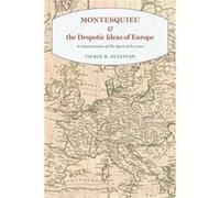 Montesquieu & The Despotic Ideas Of Euro Vickie B Sullivan, Iv (Auteur)