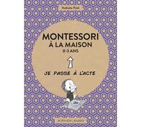 Montessori à la maison - 0-3 ans Je passe à l'acte - Nathalie Petit - Actes sud - broché - Guide