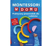 Montessori à la maison Un guide pratique pour les parents Tara Greaney (Buch auf Polnisch)