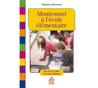 Montessori à l'école élémentaire Du cp au cm2 a l'ecole publique - Stéphanie Marchand - Esf - broché - Manuel