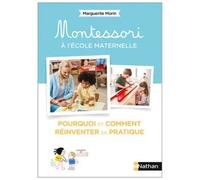Montessori à l'école maternelle - Pourquoi et comment réinventer sa pratique
