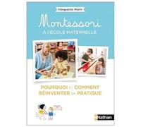 Montessori à l'école maternelle - Pourquoi et comment réinventer sa pratique