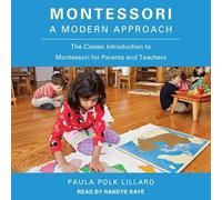Montessori: A Modern Approach: The Classic Introduction to Montessori for Parents and Teachers