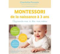 Charlotte Poussin – Montessori de la naissance à 3 ans – Apprends-moi à être moi-même – Broché