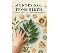 Montessori from Birth: Nurturing Your Child’s Natural Development: Micro Book - B2