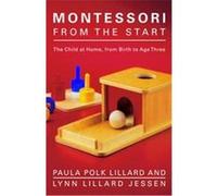 Montessori from the Start Lynn Lillard Jessen, Paula Polk Lillard (Auteur)