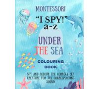 Montessori ‘I SPY’ Under the Sea Colouring Book: Spy and colour the correct sea creature for the corresponding SOUND